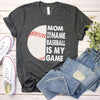 Mom Is My Name Baseball Is My Game Standard Women's T-shirt - Dreameris