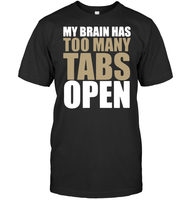 My Brain Has Too Many Tabs Open Standard Men T-shirt - Dreameris