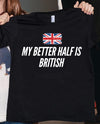 My Better Half Is British Gift Standard/Premium T-Shirt - Dreameris