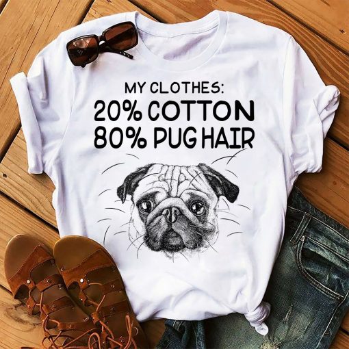 My Clothes 20% Cotton 80% Pug Hair Gift Dog Lovers T-Shirt - Dreameris