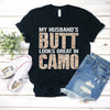 My Husband's Butt Looks Great In Camo Gift Standard/Premium T-Shirt - Dreameris