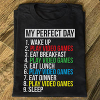 My Perfect Day Wake Up Eat Breakfast Eat Lunch Eat Dinner Sleep Play Video Games Standard T-Shirt - Dreameris