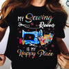 My Sewing Room Is My Happy Face For Lovers Cotton T Shirt - Dreameris