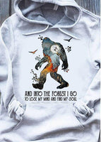 Native Bigfoot And Into The Forest I Go To Lose My Mind And Find My Soul Hoodie - Dreameris