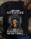 Native Girl I Don't Have Attitude I Got A Personality You Can't Handle Standard Men T-shirt - Dreameris