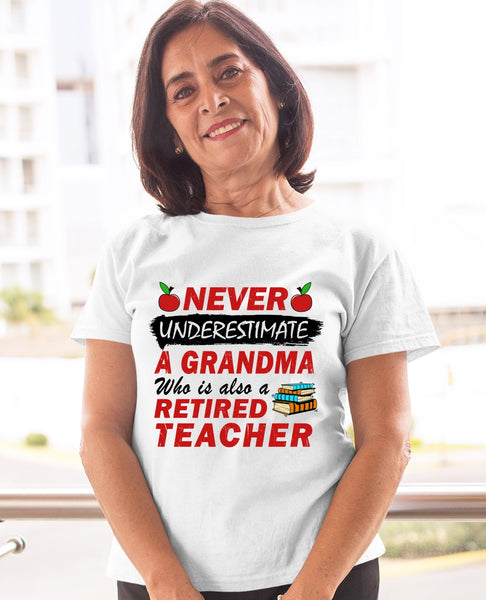 Never Underestimate A Grandma Who Is Also A Retired Teacher Retirement Gift - Dreameris