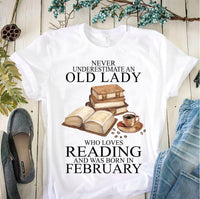 Never Underestimate An Old Lady Who Loves Books And Was Born In February Mom Grandma Birthday Gift Standard/Premium Women T-Shirt Hoodie - Dreameris