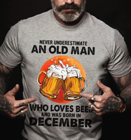 Never Underestimate An Old Man Who Loves Beer December Birthday Gift Standard/Premium T-Shirt Hoodie - Dreameris