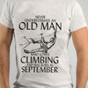 Never Underestimate An Old Man Who Loves Climbing And Was Born In September Standard Men T-shirt - Dreameris