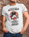 Never Underestimate An Old Man Who Loves Hockey January Birthday Gift Standard/Premium T-Shirt Hoodie - Dreameris