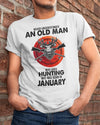 Never Underestimate An Old Man Who Loves Hunting January Birthday Gift Standard/Premium T-Shirt Hoodie - Dreameris
