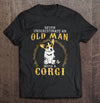 Never Underestimate An Old Man With A Corgi Gift Man Dog Lovers T shirt - Dreameris