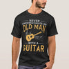 Never Underestimate An Old Man With A Guitar Gift For Guitar Lovers Standard/Premium T-Shirt - Dreameris