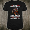 Never Underestimate An Old Man With A Rottwweiler Gift Man Dog Lovers T shirt - Dreameris