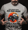 Never Underestimate An Old Man With A Tractor March Birthday Gift Standard/Premium T-Shirt Hoodie - Dreameris