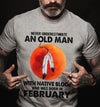 Never Underestimate An Old Man With Native Blood February Birthday Gift Standard/Premium T-Shirt Hoodie - Dreameris