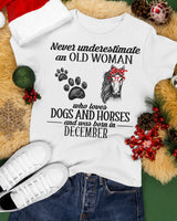 Never Underestimate An Old Woman Who Loves Dogs And Horses December Birthday Gift Standard/Premium T-Shirt Hoodie - Dreameris