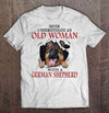 Never Underestimate An Old Woman With A German Shepherd Gift Women Dog Lovers T shirt - Dreameris