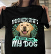 Nobody Keeps Secrets Better Than My Dog Gift Standard/Premium T-Shirt - Dreameris