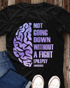 Not Going Down Without A Fight Epilepsy Awareness Gift Standard/Premium T-Shirt - Dreameris