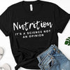 Nutrition It's A Science Not An Opinion Cotton T-Shirt - Dreameris
