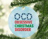 Obsessive Christmas Disorder Funny Christmas Funny Saying Quotes-Circle Ornament - Dreameris