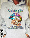 October Girl I Am Who I Am Your Approval Isnt Needed Hippie Lips Whisper Words Of Wisdom Hoodie - Dreameris