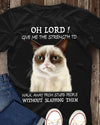 Oh Lord Give Me The Strength To Walk Away From Stupid People Without Slapping Them Funny Standard T-Shirt - Dreameris