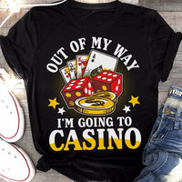 Out Of My Way Im Going To Casino Funny T Shirt Gift Standard/Premium T-Shirt Hoodie - Dreameris