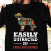 People Easily Distracted By Dogs And Books T-shirt - Dreameris