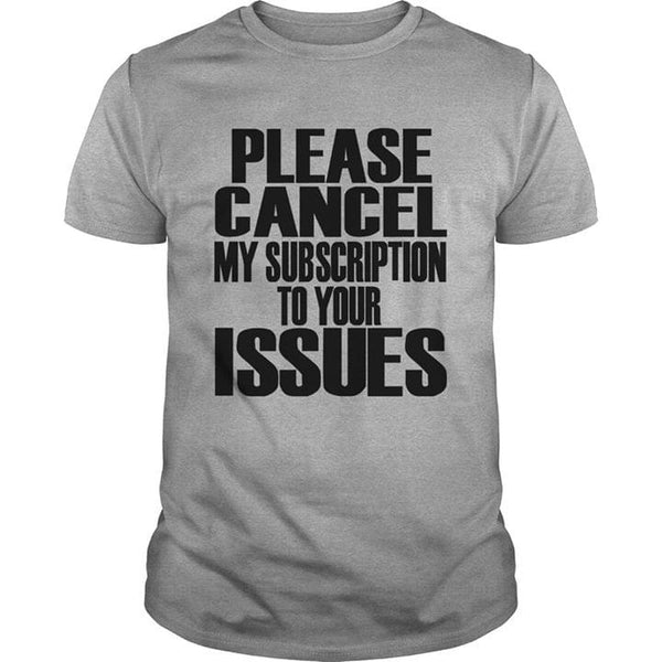 Please Cancel My Subscription To Your Issues Standard Men T-shirt - Dreameris