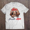 Poodle Mom Gift Dog Lovers T-Shirt - Dreameris