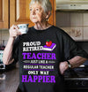 Proud Retired Teacher Just Like A Regular Teacher Only Happier Retirement Gift - Dreameris