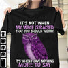 Purple Owl Its Not When My Voice I s Raised That You Should Worry Its When I Have Nothing More To Say Cotton T-Shirt - Dreameris