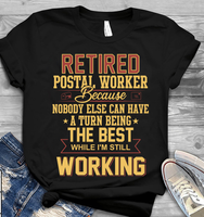 Retire Postal Worker Nobody Have A Turn Being The Best While I'm Still Working Retire Retirement Gift - Dreameris