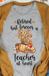 Retired But Forever A Teacher At Heart Fall Autumn Retire Retirement Gift - Dreameris