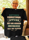 Retired Correctional Officer Just Like A Regular Only Way Happier Police Retirement Gift - Dreameris