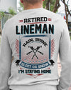Retired Lineman Rain Shine Sleet Or Snow I'm Staying Home Retire Retirement Gift - Dreameris