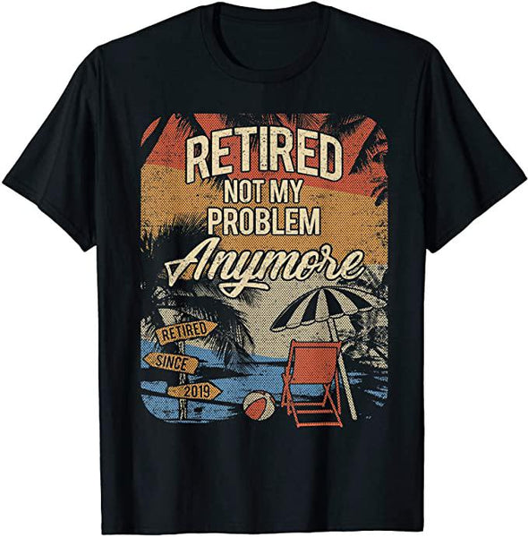 Retired Not My Problem Anymore Standard Men T-shirt - Dreameris