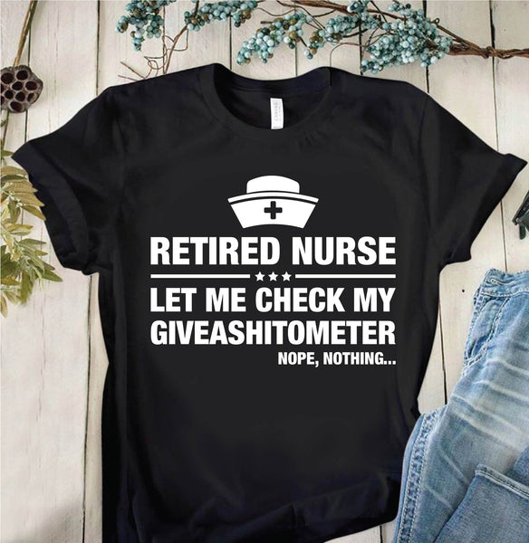 Retired Nurse Let Me Check My Givashittometer Funny Retirement Gift - Dreameris