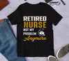 Retired Nurse Not My Problem Anymore Nurse Hat Retirement Gift - Dreameris