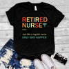 Retired Nurse Noun Just Like A Regular Nurse Only Way Happier Retro Vintage Retirement Gift - Dreameris
