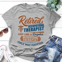 Retired Occupational Therapist Just Like A Regular Only Way Happier Retirement Gift - Dreameris