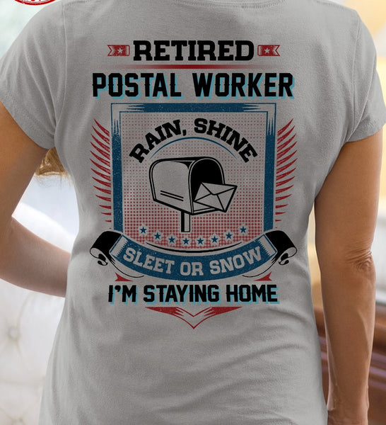 Retired Postal Worker Rain Shine Sleet Or Snow I'm Staying Home Retirement Gift - Dreameris