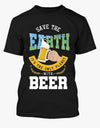 Save The Earth Its The Only Planet With Beer Funny For Beer Lover T Shirt - Dreameris