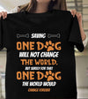 Saving One Dog Will Not Change The World But Surely For That One Dog The World Would Change Forever Gift Standard/Premium T-Shirt - Dreameris