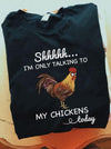 Shhh Im Only Talking To My Chickens Today Cotton T Shirt - Dreameris