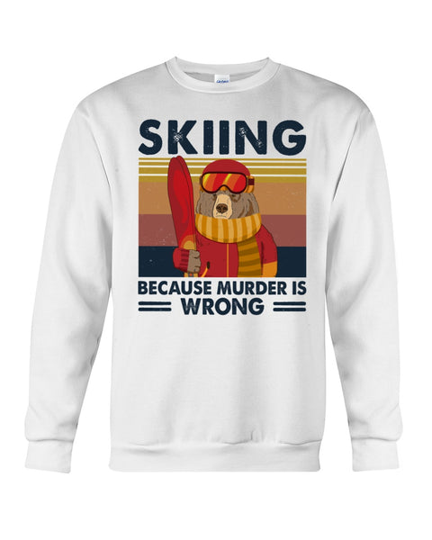 Skiing Because Murder Is Wrong Gift For Skiing Lovers Sweater - Dreameris