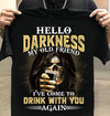 Skull Hello Darkness My Old Friend I've Come To Drink With You Again Standard T-Shirt - Dreameris