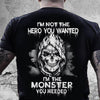 Skull I'm Not The Hero You Wanted I'm The Monster You Needed Standard Men T-shirt - Dreameris